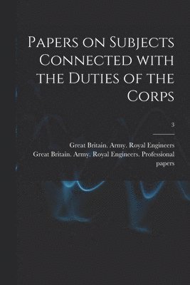 bokomslag Papers on Subjects Connected With the Duties of the Corps; 3