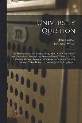 John 1808-1894 Langton, Daniel Wilson - University Question [microform], Häftad