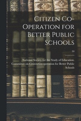 Citizen Co-operation for Better Public Schools; 50, Häftad
