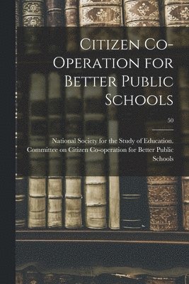 Citizen Co-operation for Better Public Schools; 50 1