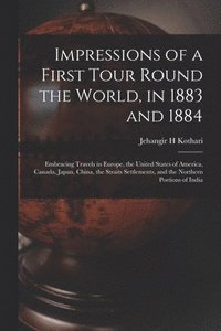 bokomslag Impressions of a First Tour Round the World, in 1883 and 1884
