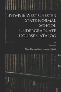 bokomslag 1915-1916 West Chester State Normal School Undergraduate Course Catalog; 44