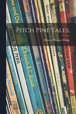 Pitch Pine Tales;