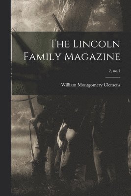 William Montgomery Clemens - Lincoln Family Magazine; 2, no.1, Häftad