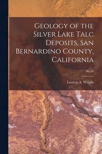 bokomslag Geology of the Silver Lake Talc Deposits, San Bernardino County, California; No.38