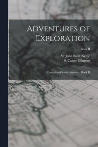 bokomslag Adventures of Exploration: Central and South America - Book II; Book II