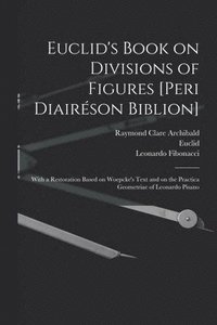 bokomslag Euclid's Book on Divisions of Figures [Peri Diairson Biblion] [microform]