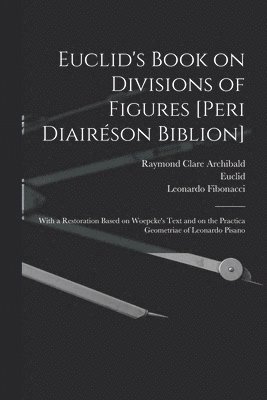 Euclid's Book on Divisions of Figures [Peri Diairson Biblion] [microform] 1