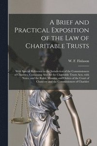 bokomslag A Brief and Practical Exposition of the Law of Charitable Trusts