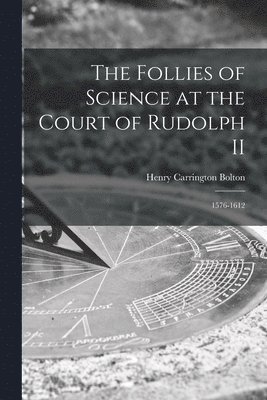 bokomslag Follies of Science at the Court of Rudolph II