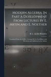bokomslag Modern Algebra. In Part a Development From Lectures by E. Artin and E. Noether; Translated From the 2d Rev. German Ed. by Fred Blum, With Revisions an