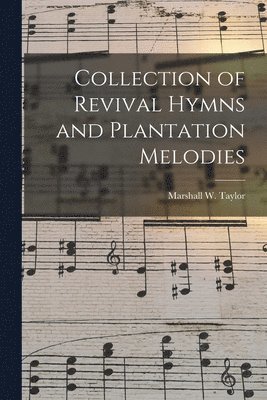 bokomslag Collection of Revival Hymns and Plantation Melodies