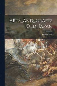bokomslag Arts_And_Crafts_Old_Japan