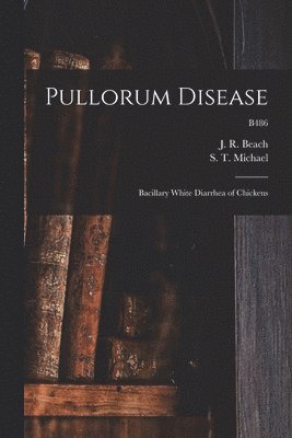 bokomslag Pullorum Disease: Bacillary White Diarrhea of Chickens; B486