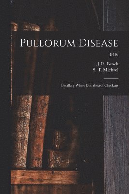Pullorum Disease: Bacillary White Diarrhea of Chickens; B486, Häftad