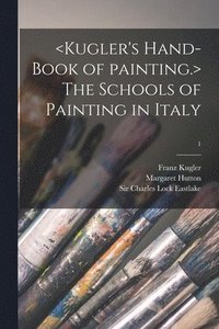 bokomslag The Schools of Painting in Italy; 1