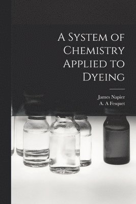 System of Chemistry Applied to Dyeing