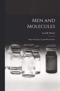 bokomslag Men and Molecules; What Chemistry is and What It Does