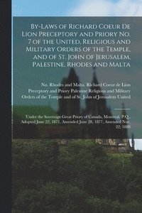 bokomslag By-laws of Richard Coeur De Lion Preceptory and Priory No. 7 of the United, Religious and Military Orders of the Temple, and of St. John of Jerusalem, Palestine, Rhodes and Malta [microform]