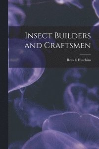 bokomslag Insect Builders and Craftsmen