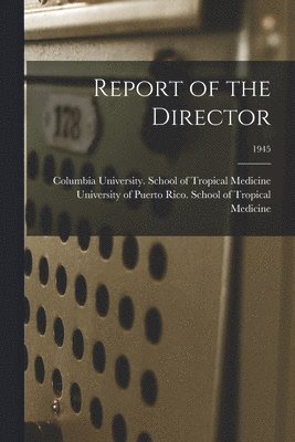 Report of the Director; 1945 1