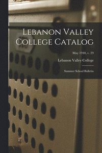bokomslag Lebanon Valley College Catalog: Summer School Bulletin; May 1940, v. 29