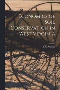 bokomslag Economics of Soil Conservation in West Virginia; 305