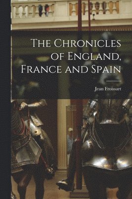 The Chronicles of England, France and Spain 1