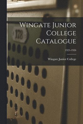 Wingate Junior College Catalogue; 1925-1926 1