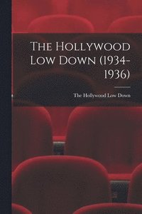 bokomslag The Hollywood Low Down (1934-1936)