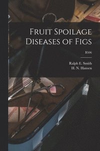 bokomslag Fruit Spoilage Diseases of Figs; B506