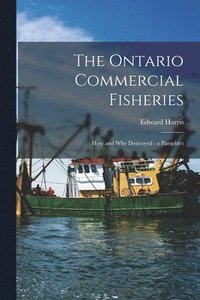 bokomslag The Ontario Commercial Fisheries [microform]