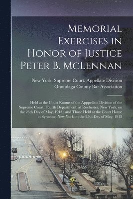 Memorial Exercises in Honor of Justice Peter B. McLennan 1