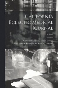 bokomslag California Eclectic Medical Journal; 3, (1910)
