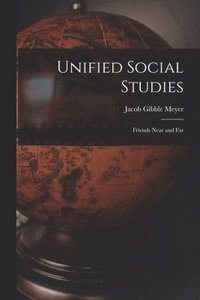 bokomslag Unified Social Studies: Friends Near and Far
