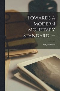 bokomslag Towards a Modern Monetary Standard. --