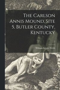 bokomslag The Carlson Annis Mound, Site 5, Butler County, Kentucky; 7