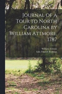 bokomslag Journal of a Tour to North Carolina by William Attmore, 1787