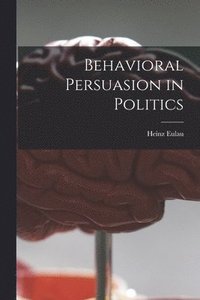 bokomslag Behavioral Persuasion in Politics