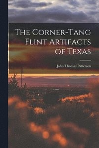 bokomslag The Corner-tang Flint Artifacts of Texas