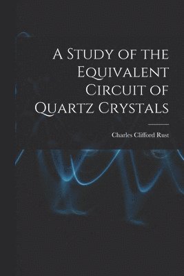 A Study of the Equivalent Circuit of Quartz Crystals 1