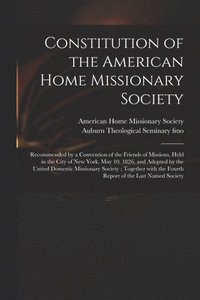 bokomslag Constitution of the American Home Missionary Society