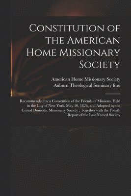 American Home Missionary Society, Auburn Theological Seminary (New York - Constitution of the American Home Missionary Society, Häftad