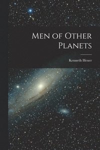 bokomslag Men of Other Planets