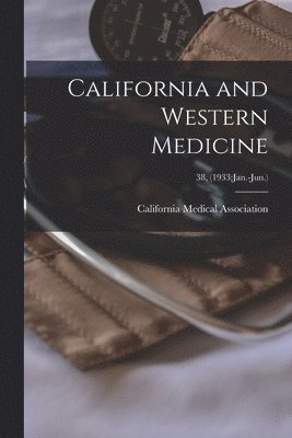 California and Western Medicine; 38, (1933: Jan.-Jun.) 1