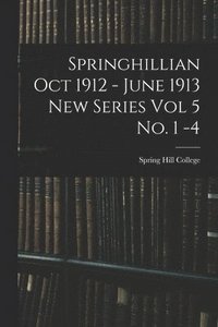 bokomslag Springhillian Oct 1912 - June 1913 New Series Vol 5 No. 1 -4