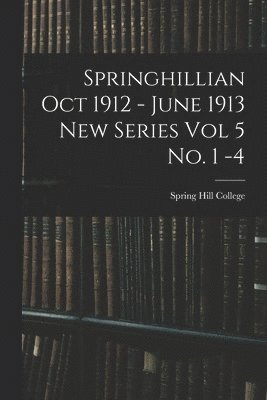 Springhillian Oct 1912 - June 1913 New Series Vol 5 No. 1 -4