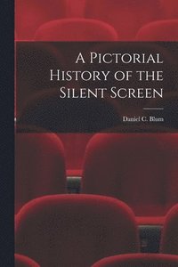 bokomslag A Pictorial History of the Silent Screen