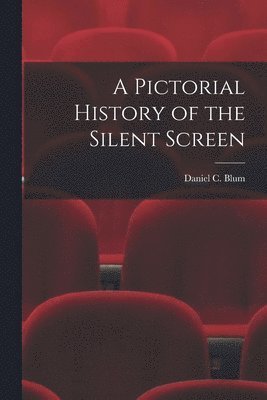 A Pictorial History of the Silent Screen 1