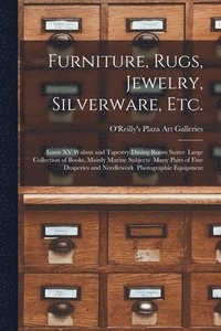 bokomslag Furniture, Rugs, Jewelry, Silverware, Etc.: Louis XV Walnut and Tapestry Dining Room Suites Large Collection of Books, Mainly Marine Subjects Many Pai